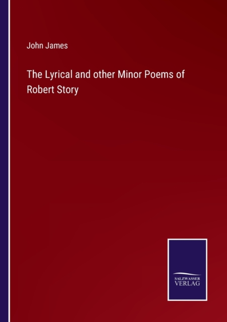 The Lyrical and other Minor Poems of Robert Story, Paperback / softback Book