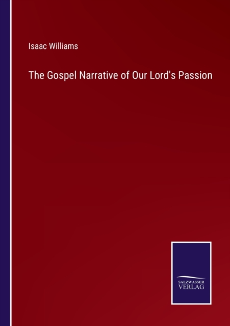 The Gospel Narrative of Our Lord's Passion, Paperback / softback Book