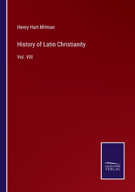 History of Latin Christianity : Vol. VIII, Paperback / softback Book