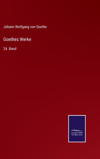 Goethes Werke : 24. Band, Hardback Book