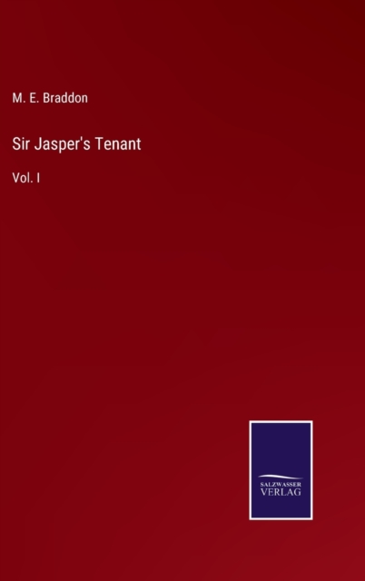 Sir Jasper's Tenant : Vol. I, Hardback Book