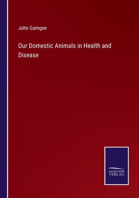 Our Domestic Animals in Health and Disease, Paperback / softback Book