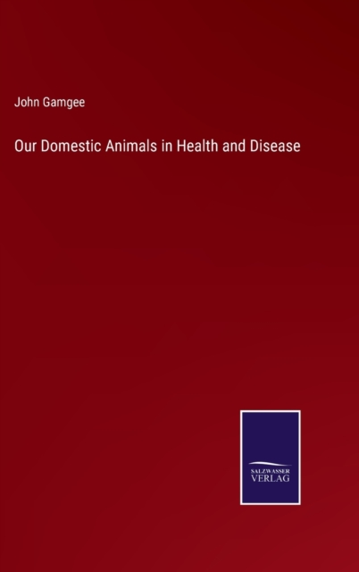 Our Domestic Animals in Health and Disease, Hardback Book