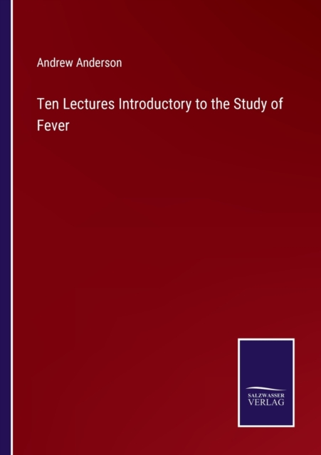 Ten Lectures Introductory to the Study of Fever, Paperback / softback Book