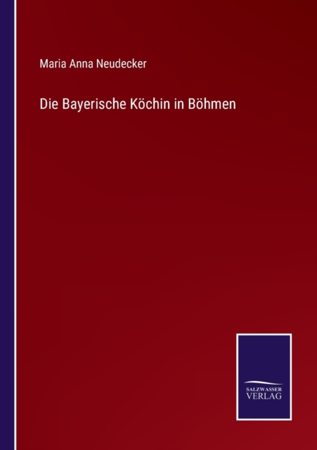 Die Bayerische Koechin in Boehmen, Paperback / softback Book