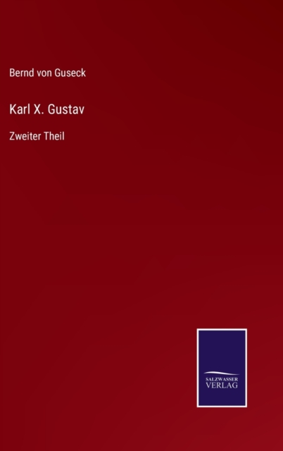 Karl X. Gustav : Zweiter Theil, Hardback Book