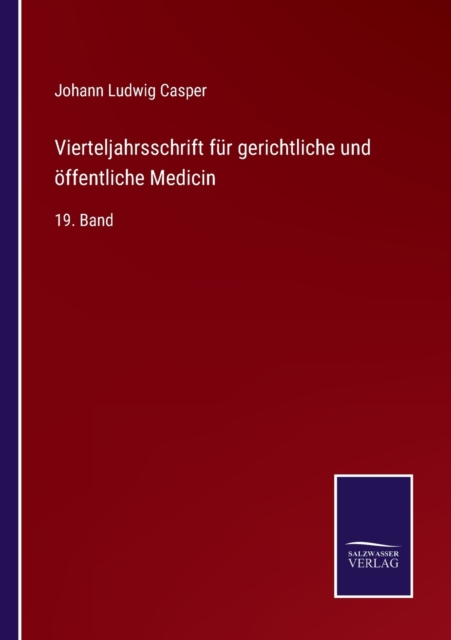 Vierteljahrsschrift fur gerichtliche und oeffentliche Medicin : 19. Band, Paperback / softback Book