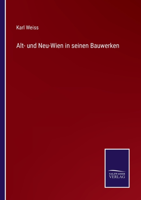 Alt- und Neu-Wien in seinen Bauwerken, Paperback / softback Book