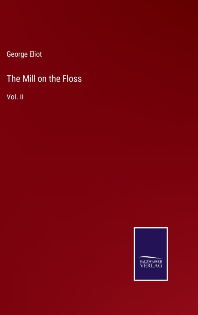 The Mill on the Floss : Vol. II, Hardback Book