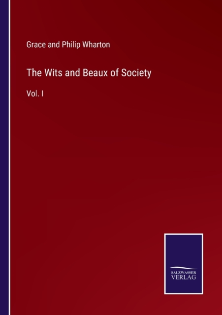 The Wits and Beaux of Society : Vol. I, Paperback / softback Book