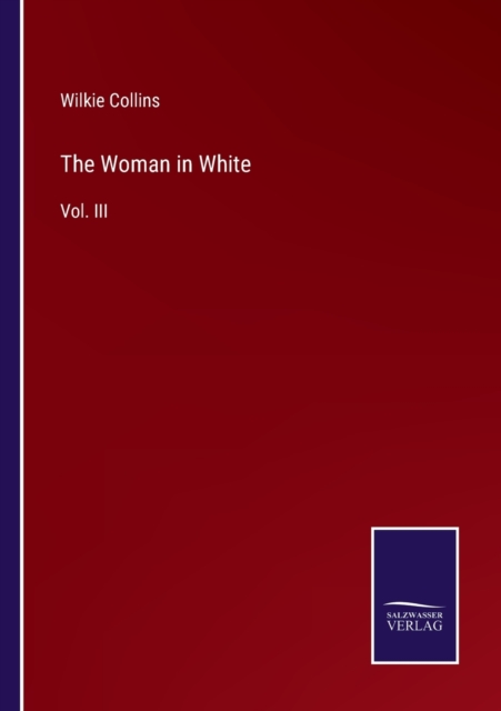 The Woman in White : Vol. III, Paperback / softback Book