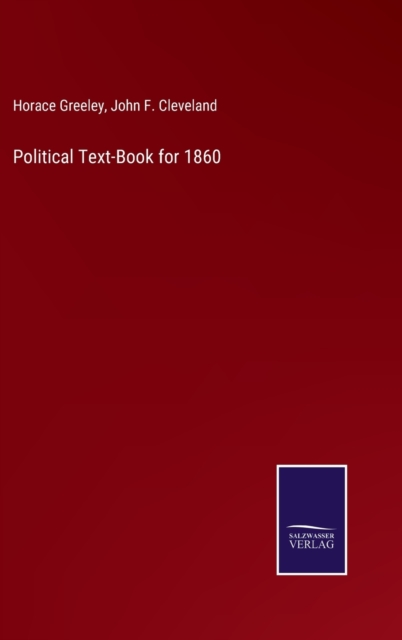 Political Text-Book for 1860, Hardback Book