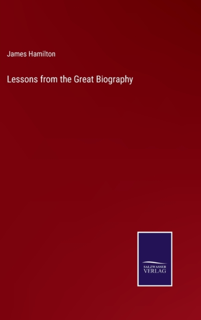 Lessons from the Great Biography, Hardback Book