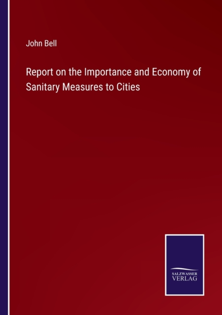 Report on the Importance and Economy of Sanitary Measures to Cities, Paperback / softback Book