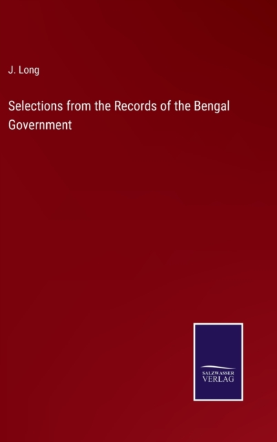 Selections from the Records of the Bengal Government, Hardback Book