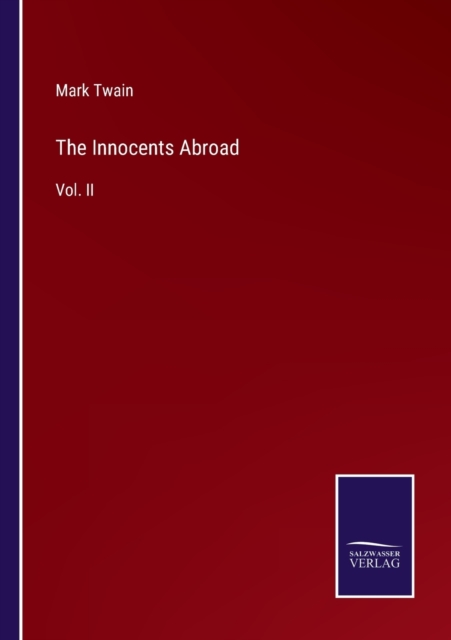 The Innocents Abroad : Vol. II, Paperback / softback Book