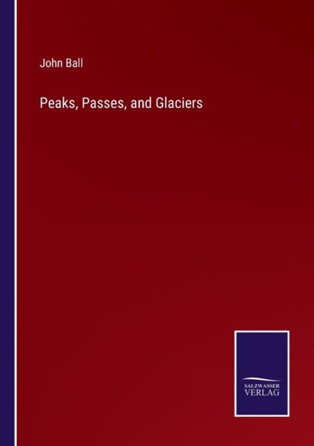 Peaks, Passes, and Glaciers, Paperback / softback Book