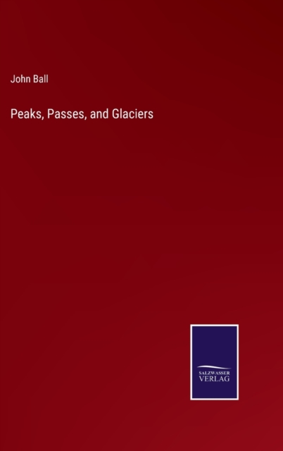 Peaks, Passes, and Glaciers, Hardback Book