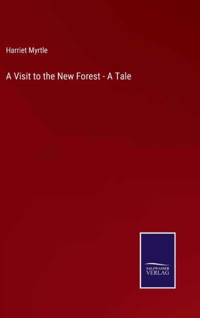 A Visit to the New Forest - A Tale, Hardback Book