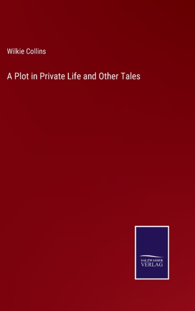 A Plot in Private Life and Other Tales, Hardback Book