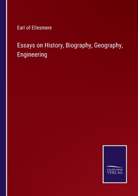 Essays on History, Biography, Geography, Engineering, Paperback / softback Book