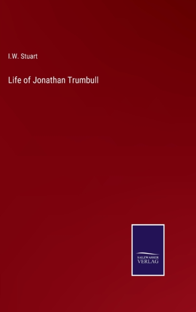 Life of Jonathan Trumbull, Hardback Book