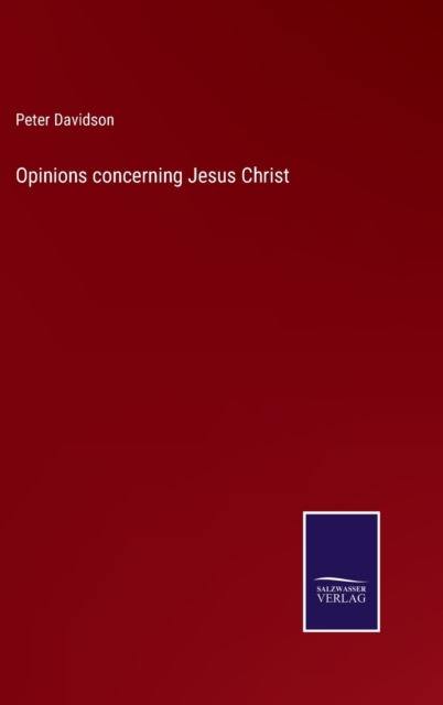 Opinions concerning Jesus Christ, Hardback Book