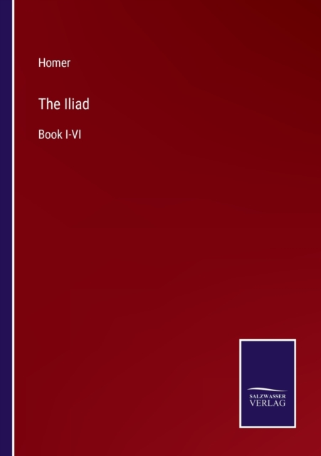 The Iliad : Book I-VI, Paperback / softback Book