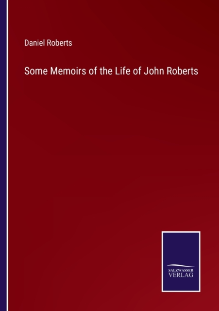 Some Memoirs of the Life of John Roberts, Paperback / softback Book