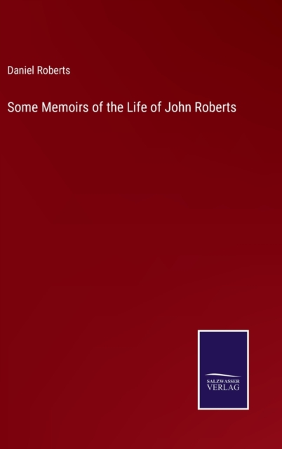 Some Memoirs of the Life of John Roberts, Hardback Book