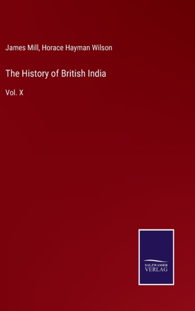 The History of British India : Vol. X, Hardback Book