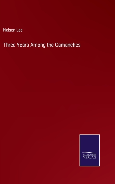 Three Years Among the Camanches, Hardback Book