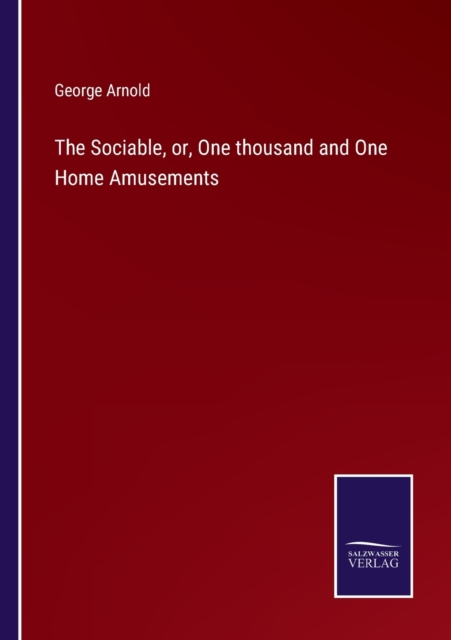 The Sociable, or, One thousand and One Home Amusements, Paperback / softback Book