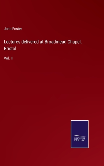 Lectures delivered at Broadmead Chapel, Bristol : Vol. II, Hardback Book