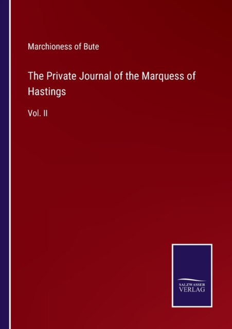 The Private Journal of the Marquess of Hastings : Vol. II, Paperback / softback Book