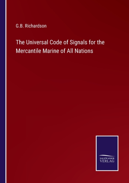 The Universal Code of Signals for the Mercantile Marine of All Nations, Paperback / softback Book