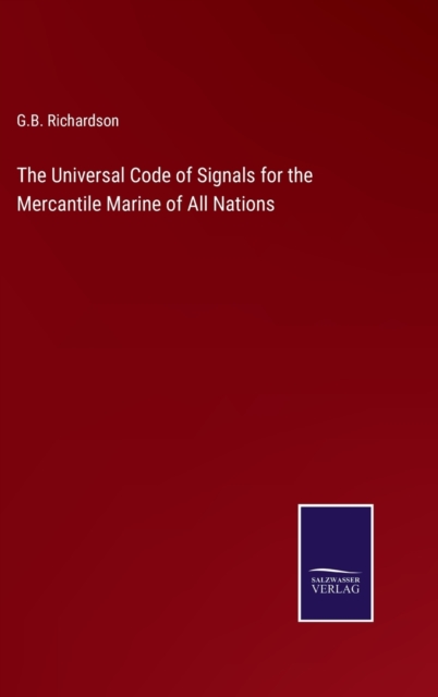 The Universal Code of Signals for the Mercantile Marine of All Nations, Hardback Book