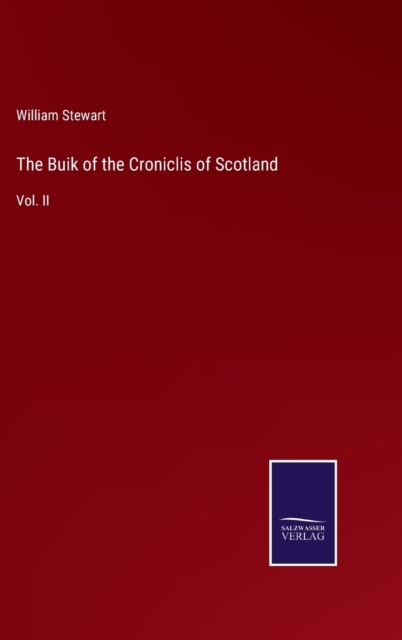 The Buik of the Croniclis of Scotland : Vol. II, Hardback Book