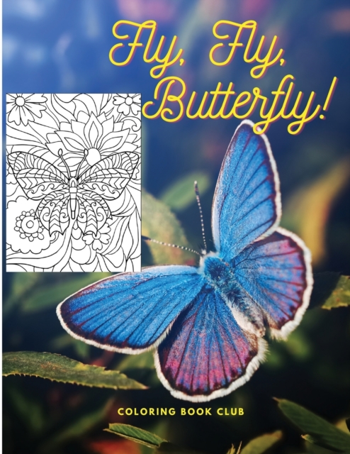Fly, Fly, Butterfly : Gorgeous Coloring Book Featuring Adorable Butterflies, Paperback / softback Book