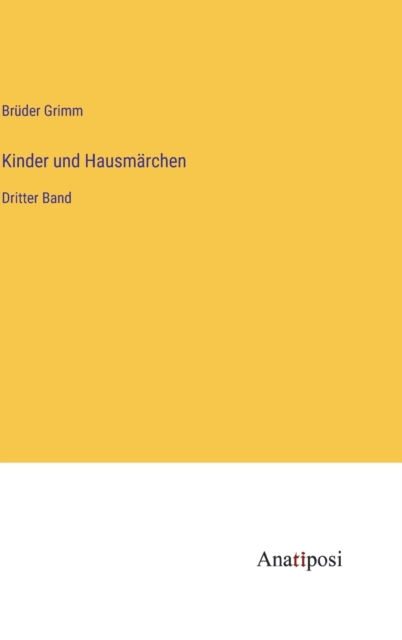 Kinder und Hausmarchen : Dritter Band, Hardback Book