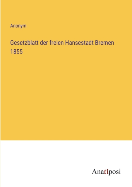 Gesetzblatt der freien Hansestadt Bremen 1855, Paperback / softback Book