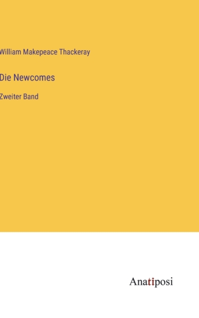 Die Newcomes : Zweiter Band, Hardback Book