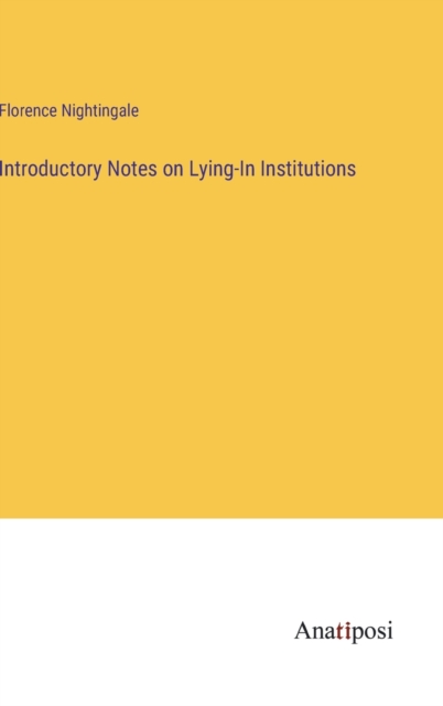 Introductory Notes on Lying-In Institutions, Hardback Book