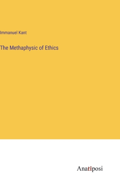 The Methaphysic of Ethics, Hardback Book