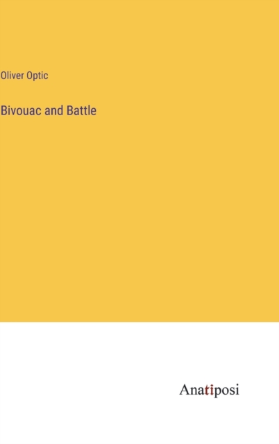 Bivouac and Battle, Hardback Book