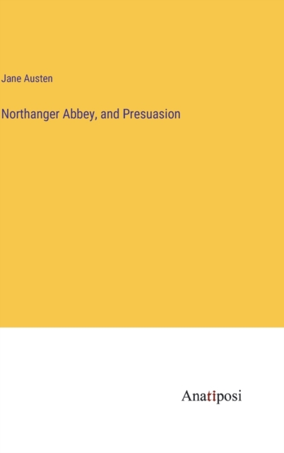 Northanger Abbey, and Presuasion, Hardback Book