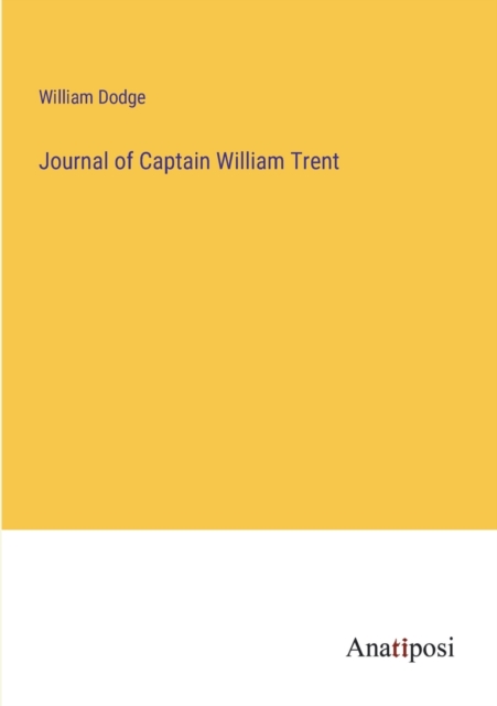 Journal of Captain William Trent, Paperback / softback Book