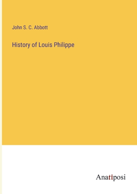 History of Louis Philippe, Paperback / softback Book