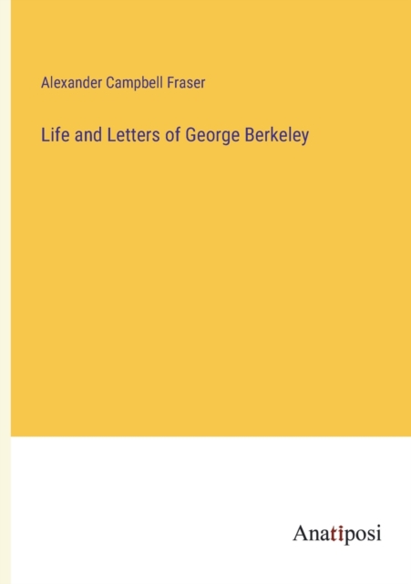 Life and Letters of George Berkeley, Paperback / softback Book