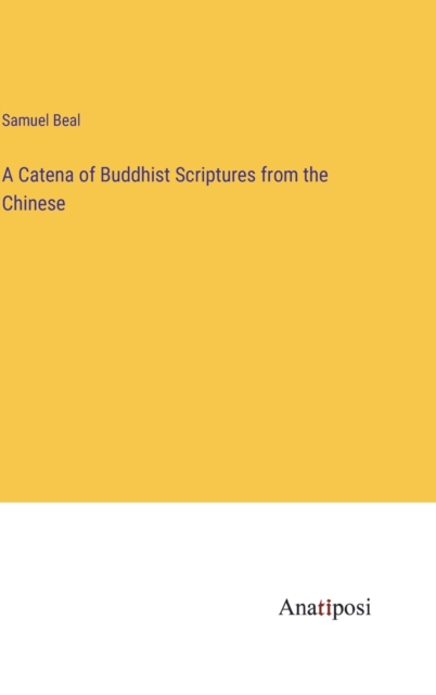 A Catena of Buddhist Scriptures from the Chinese, Hardback Book